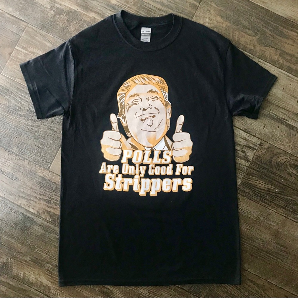 🔥Host Pick🔥 Funny Donald Trump T-Shirt Polls Are Only Good For Strippers